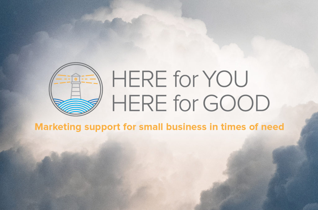 Here for You. Here for Good. | Marketing support for small business